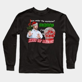 Kiss Under The Mistletoe? No Thanks I'm Saving These Lips For The Kiss Of Death Meme Long Sleeve T-Shirt